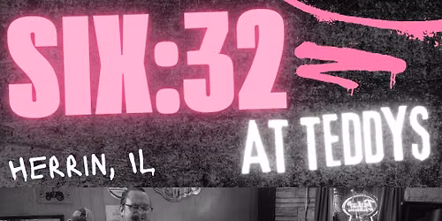 SIX:32 at Teddys