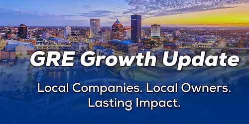 GRE Growth Update - Local Companies, Local Owners, Lasting Impact