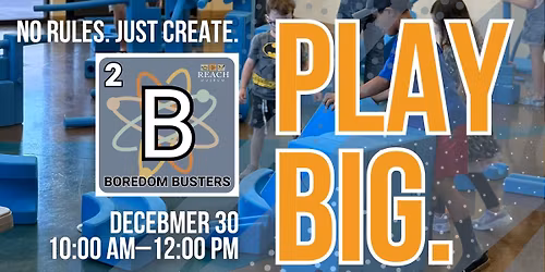 Boredom Busters: Play Big