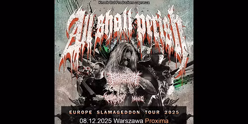 All Shall Perish + Peeling Flesh, Vulvodynia, Necrotted \/ 8 XII 2025 \/ Warszawa