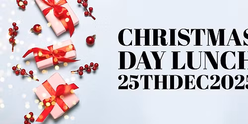 Christmas Day Lunch- LIMITED SPACE AVAILABLE
