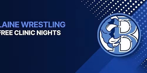 BLAINE WRESTLING FREE YOUTH CLINIC NIGHTS