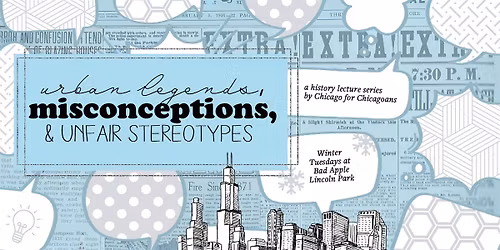 Chicago Misconceptions \u2022 "We just don't make 'em like we used to"