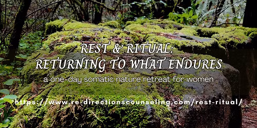 Rest & Ritual: Returning to What Endures: a one day retreat for women