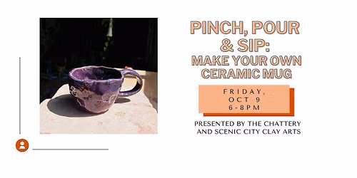 Pinch, Pour & Sip: Make Your Own Ceramic Mug