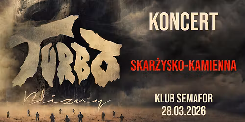 Trasa koncertowa \u201eBLIZNY\u201d 2025\/26 - Koncert TURBO w Skar\u017cysku-Kamiennej