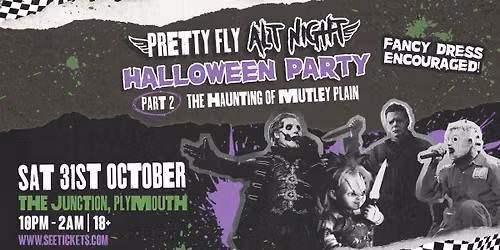 PRETTY FLY - ALT NIGHT: PART 2 - THE HAUNTING OF MUTLEY PLAIN @ The Junction, Plymouth | 31.10.26