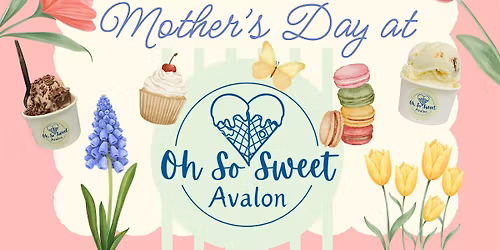 Mother's Day Flower Event at Oh So Sweet Avalon!