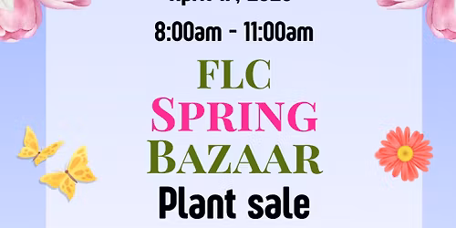 FLC Spring Bazaar & Plant Sale \ud83e\udeb4\ud83c\udf3c