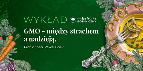 WYK\u0141AD 4 | GMO \u2013 mi\u0119dzy strachem a nadziej\u0105.