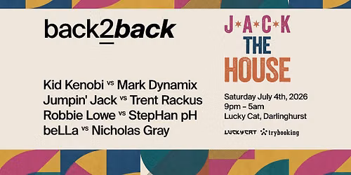 JACK THE HOUSE : back2back - LUCKY CAT, SYDNEY - early 90's house, acid and Chicago classics