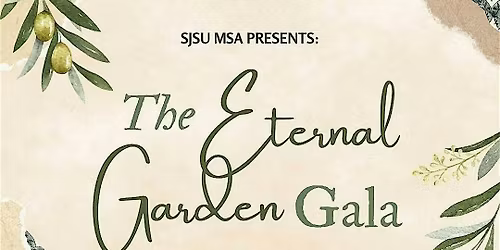 The Eternal Garden Gala- SJSU MSA's End of Year Gala