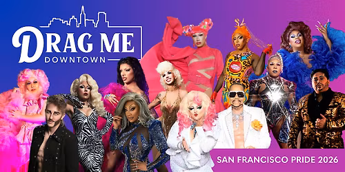Drag Me Downtown | SF Pride Pop-Up Drag Show Series