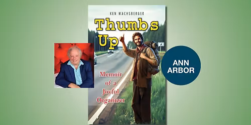 Thumbs Up: Memoir of a Joyful Organizer with Ken Wachsberger