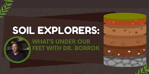 Soil Explorers: What's under our feet with Dr. Borrok