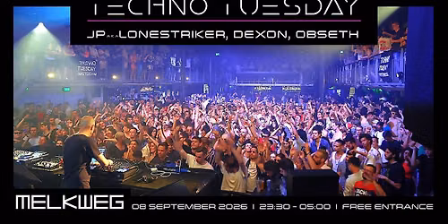 Techno Tuesday Amsterdam, 08.09.2026, JP aka Lonestriker, Dexon, Obseth
