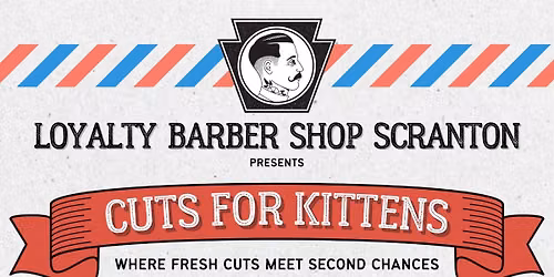 Cuts for Kittens presented by Loyalty Barber Shop Scranton