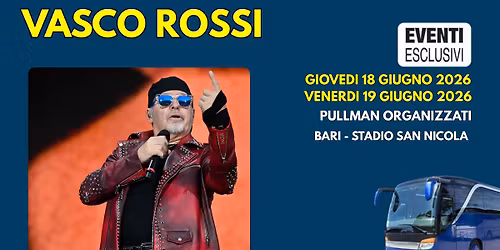 VASCO ROSSI \ud83c\udfb6 "18&19 Giugno 2026 - Bari" \ud83d\ude8c Bus organizzati