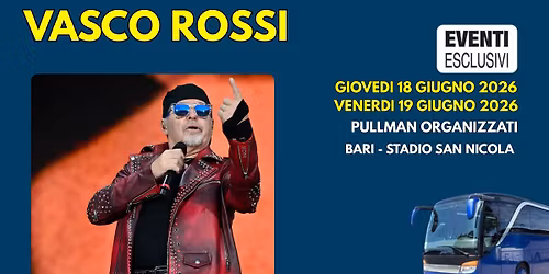 VASCO ROSSI  \ud83c\udfb6 "18&19 Giugno 2026 - Bari" \ud83d\ude8c Bus organizzati
