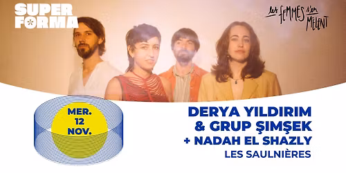 Derya Y\u0131ld\u0131r\u0131m & Grup \u015eim\u015fek + Nadah El Shazly | Les Saulni\u00e8res \u2022 Le Mans