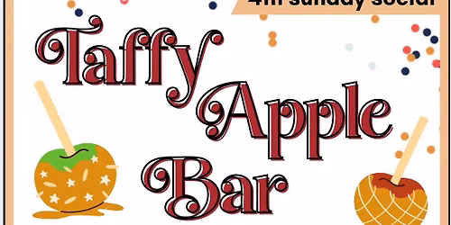 4th Sunday Social: Taffy Apple Bar