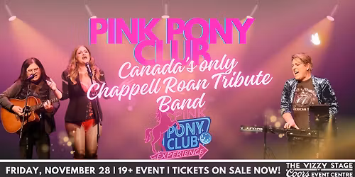 The Pink Pony Club Experience \u2013 Live at Coors Event Centre, Saskatoon
