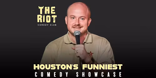 The Riot Presents "Houston's Funniest" Comedy Showcase
