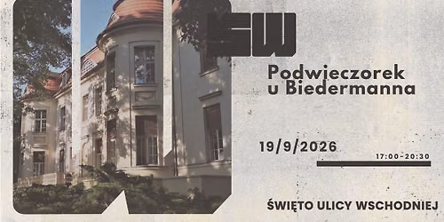 \u201ePodwieczorek u Biedermanna\u201d w ramach Europejskich Dni Dziedzictwa oraz \u015awi\u0119ta Ulicy Wschodniej