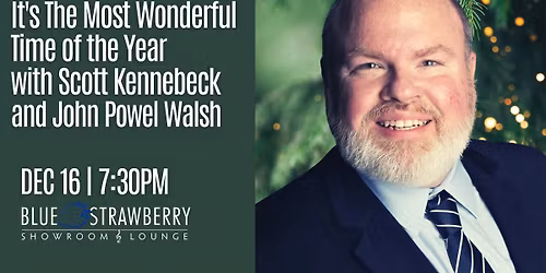 It's The Most Wonderful Time of the Year with Scott Kennebeck and John Powel Walsh
