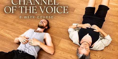 8 Week Course. Embodied Voice Practices: Channel of the Voice