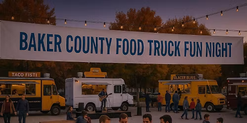 Baker County Food Truck Fun Night