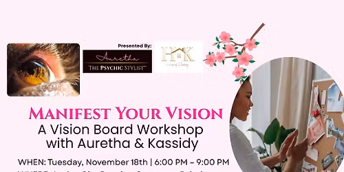 Manifest Your Vision: A Vision Board Workshop with Auretha & Kassidy