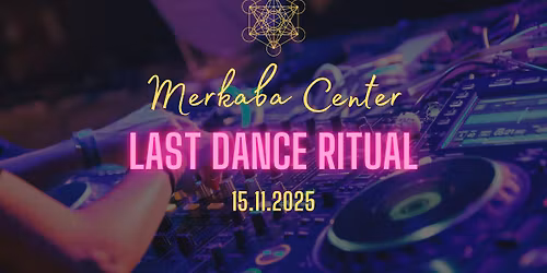 Merkaba Center Last Dance Ritual