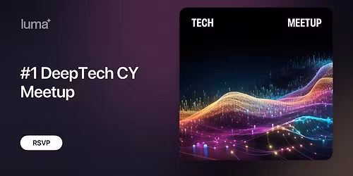 #1 DeepTech CY Meetup
