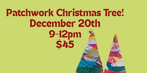 Patchwork Christmas Tree Workshop! $45