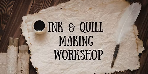 Ink & Quill Making Workshop
