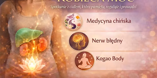 Kobieca moc- spotkanie z cia\u0142em, kt\u00f3re pami\u0119ta ,reguluje i prowadzi!