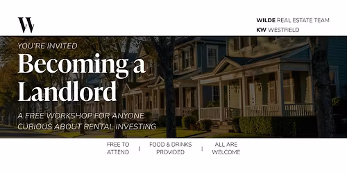 Becoming a Landlord - A Free Workshop by Wilde Real Estate Team