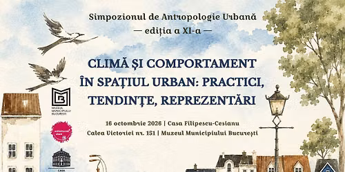 Apel la contribu\u021bii. Cea de a XI-a edi\u021bie a Simpozionului de Antropologie Urban\u0103