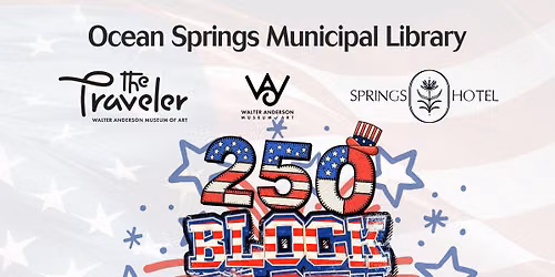 250 Block Party with WAMA, The Traveler, Ocean Springs Municipal Library, and the Springs Hotel