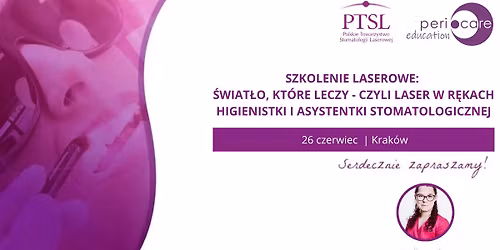 \u015awiat\u0142o, kt\u00f3re leczy - czyli laser w r\u0119kach higienistki i asystentki stomatologicznej |26.06.2025