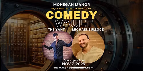 Comedy Vault at MOHEGAN MANOR with The YahT & Michael Bullock
