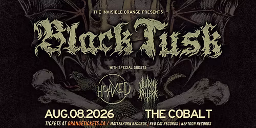 BLACK TUSK \/\/ HOAXED \/\/ BURN PATTERN. August 8, 2026 @ The Cobalt