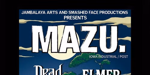 MAZU \/ DEAD BUDDAHS \/ OH WELL, OKAY \/ ELMER GLUESKIN