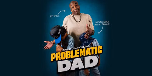 Jonathan Rollins - Problematic Dad