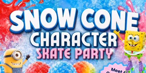 \ud83c\udf67\u2744\ufe0f SNOW CONE CHARACTER SKATE PARTY \u2744\ufe0f\ud83c\udf67