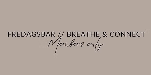 Fredagsbar \/\/ BREATHE & CONNECT