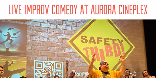 Live Comedy Improv at Aurora Cineplex by Safety Third Improv