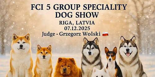 5 GROUP SPECIALITY DOG SHOW Riga,Latvija