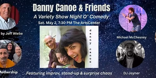 Danny Canoe & Friends: A Variety Show Night o\u2019 Comedy \ud83c\udf3c 